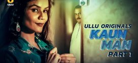 Kaun Man Part-1 (2024) S01 Ullu Hindi Originals Web Series HDRip x264 AAC 1080p 720p Download
